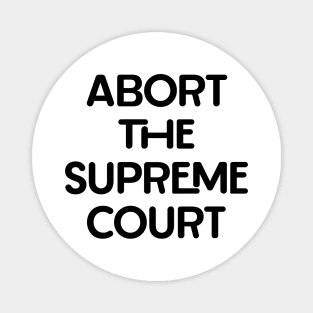 Abort the Supreme Court Magnet